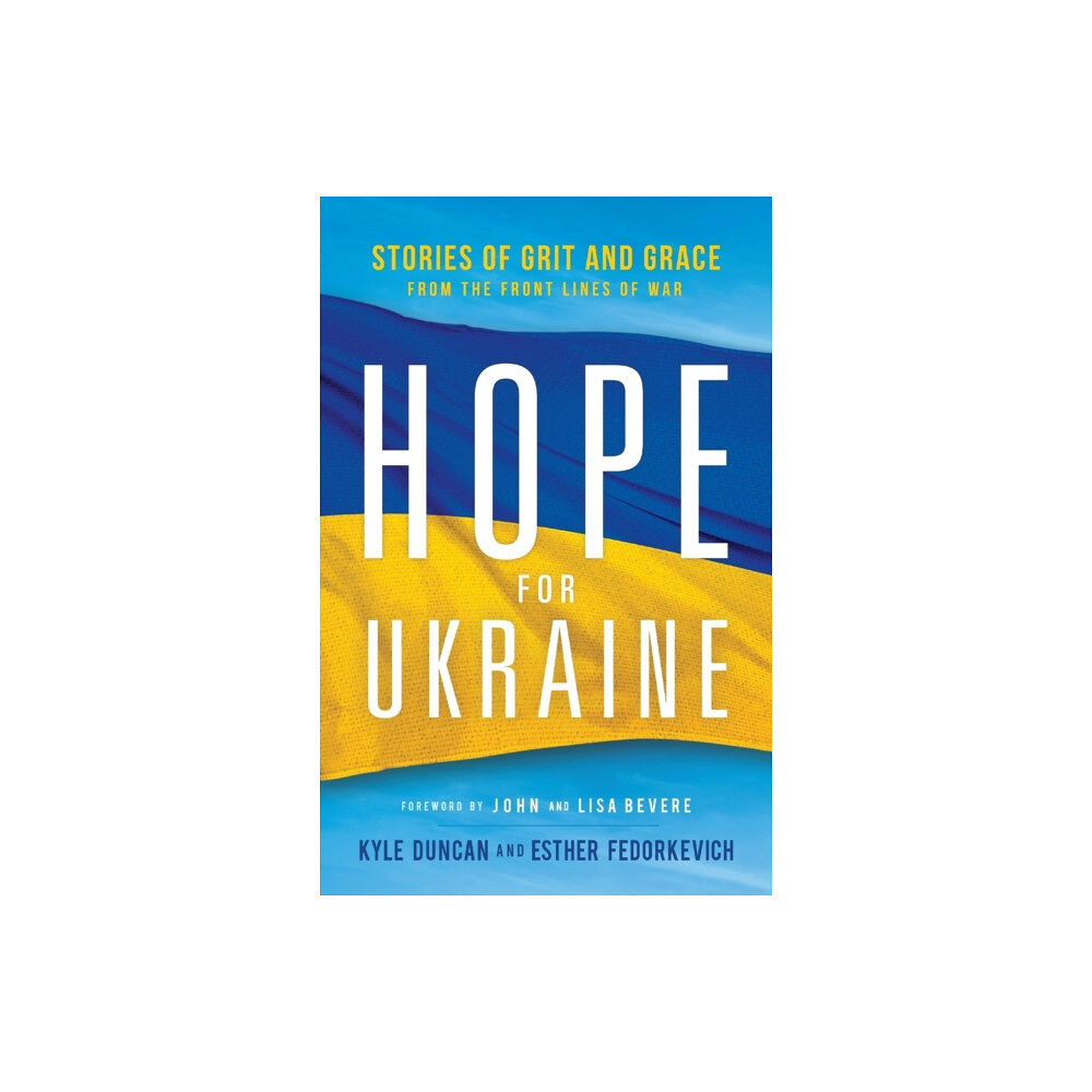 Baker publishing group Hope for Ukraine – Stories of Grit and Grace from the Front Lines of War (häftad, eng)