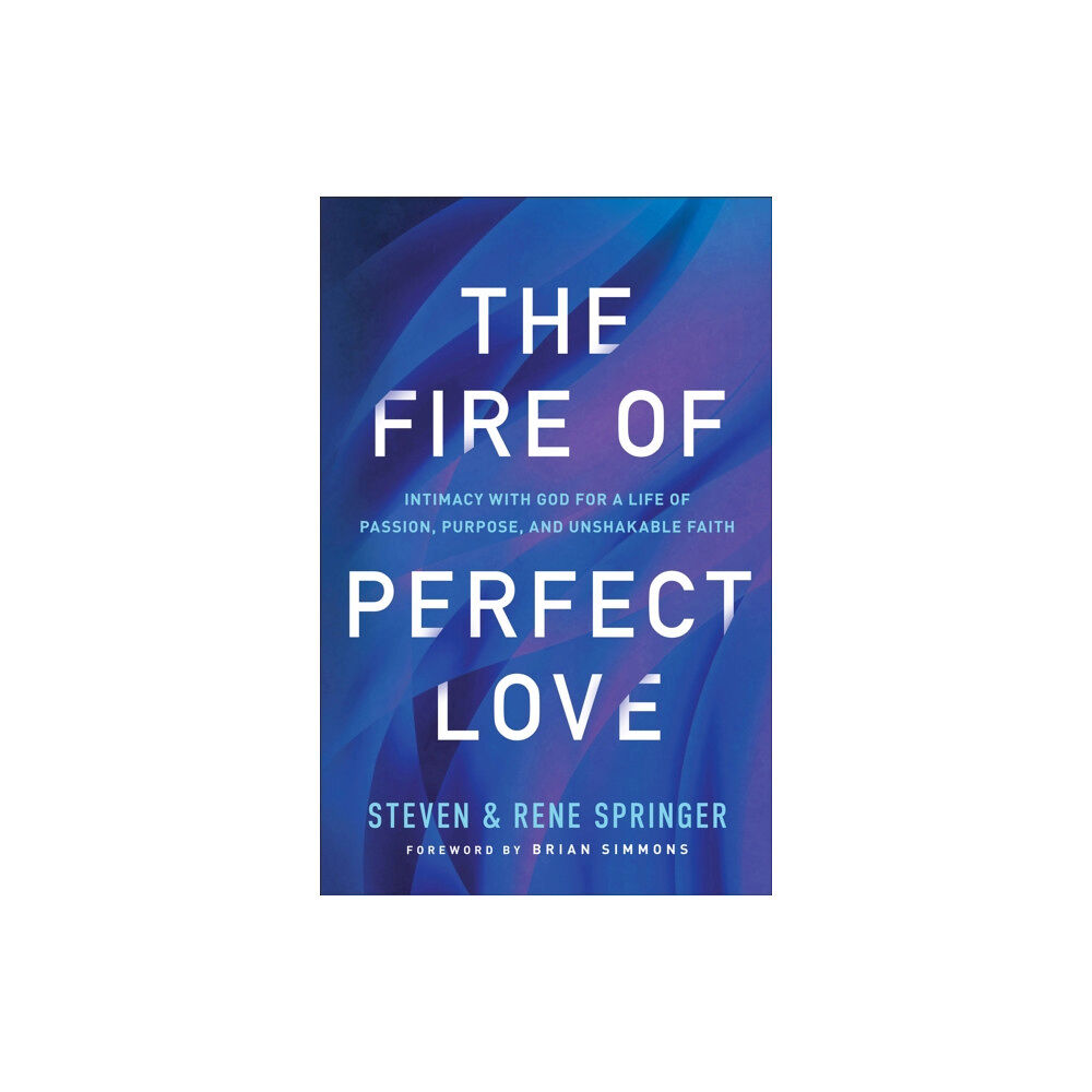 Baker publishing group The Fire of Perfect Love – Intimacy with God for a Life of Passion, Purpose, and Unshakable Faith (häftad, eng)