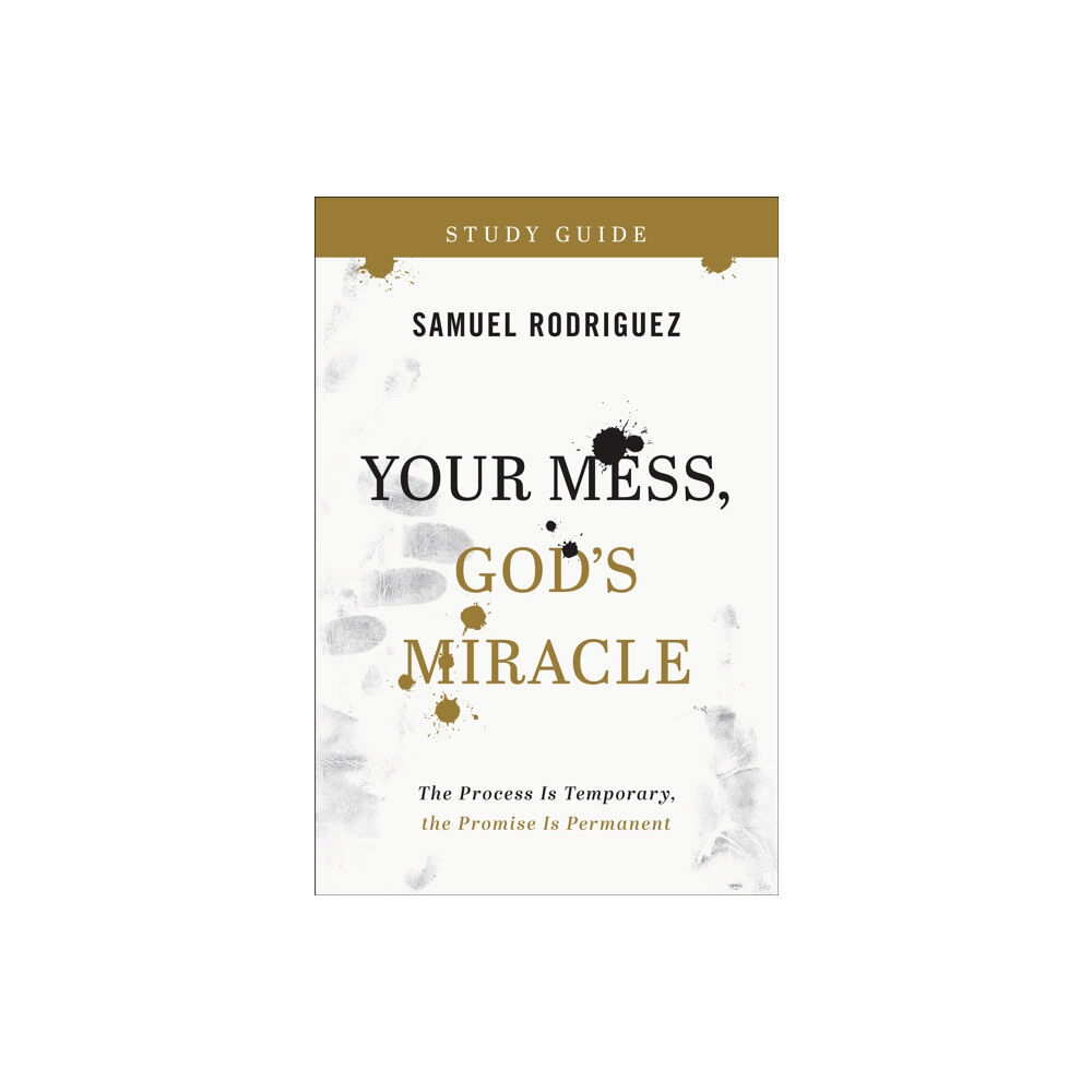 Baker publishing group Your Mess, God`s Miracle Study Guide – The Process Is Temporary, the Promise Is Permanent (häftad, eng)