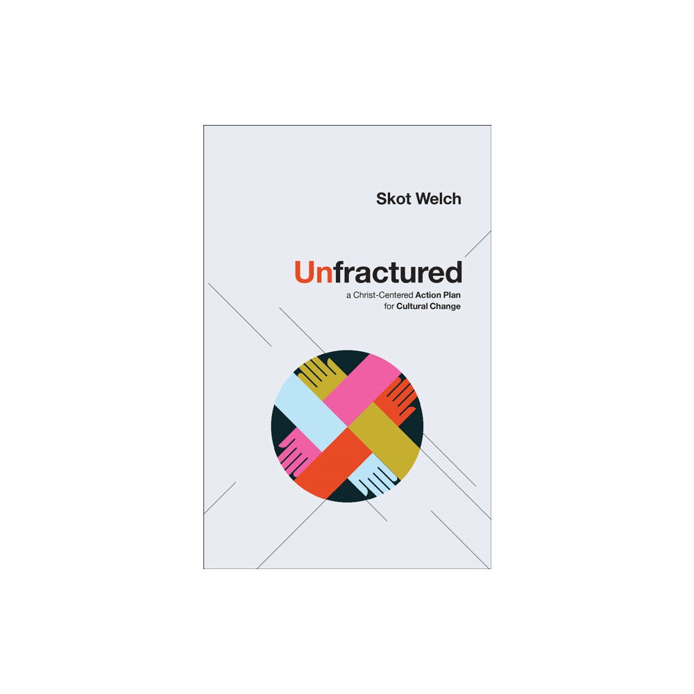 Baker publishing group Unfractured – A Christ–Centered Action Plan for Cultural Change (inbunden, eng)