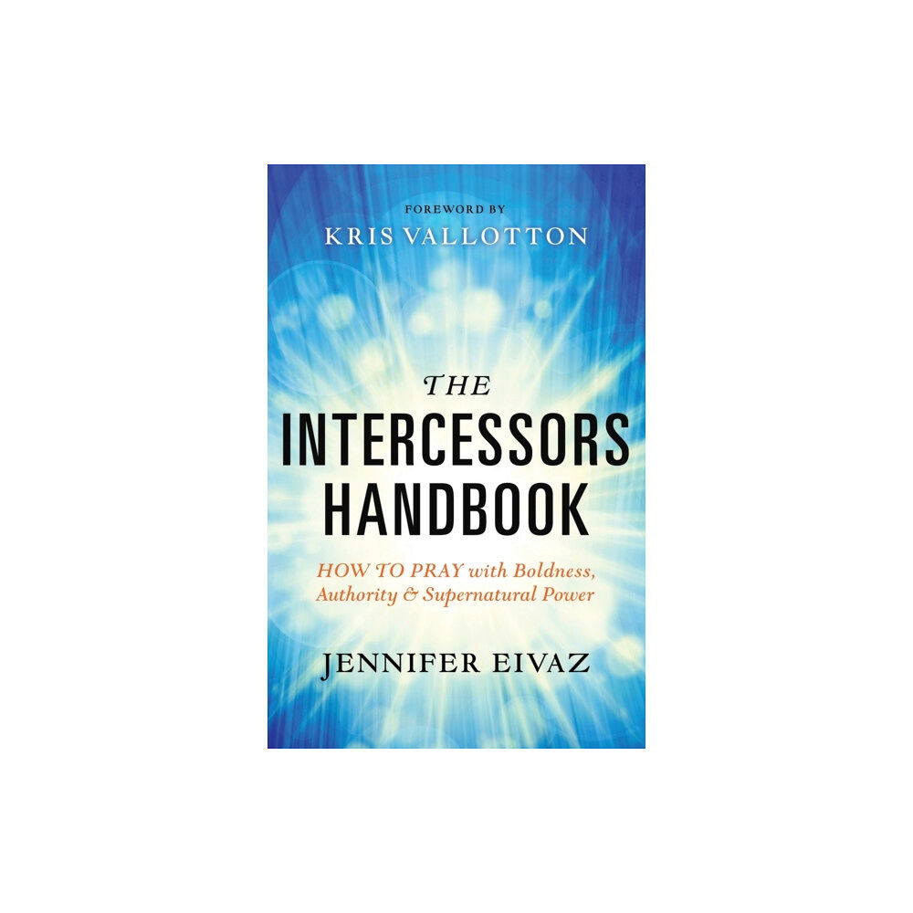 Baker publishing group The Intercessors Handbook – How to Pray with Boldness, Authority and Supernatural Power (häftad, eng)