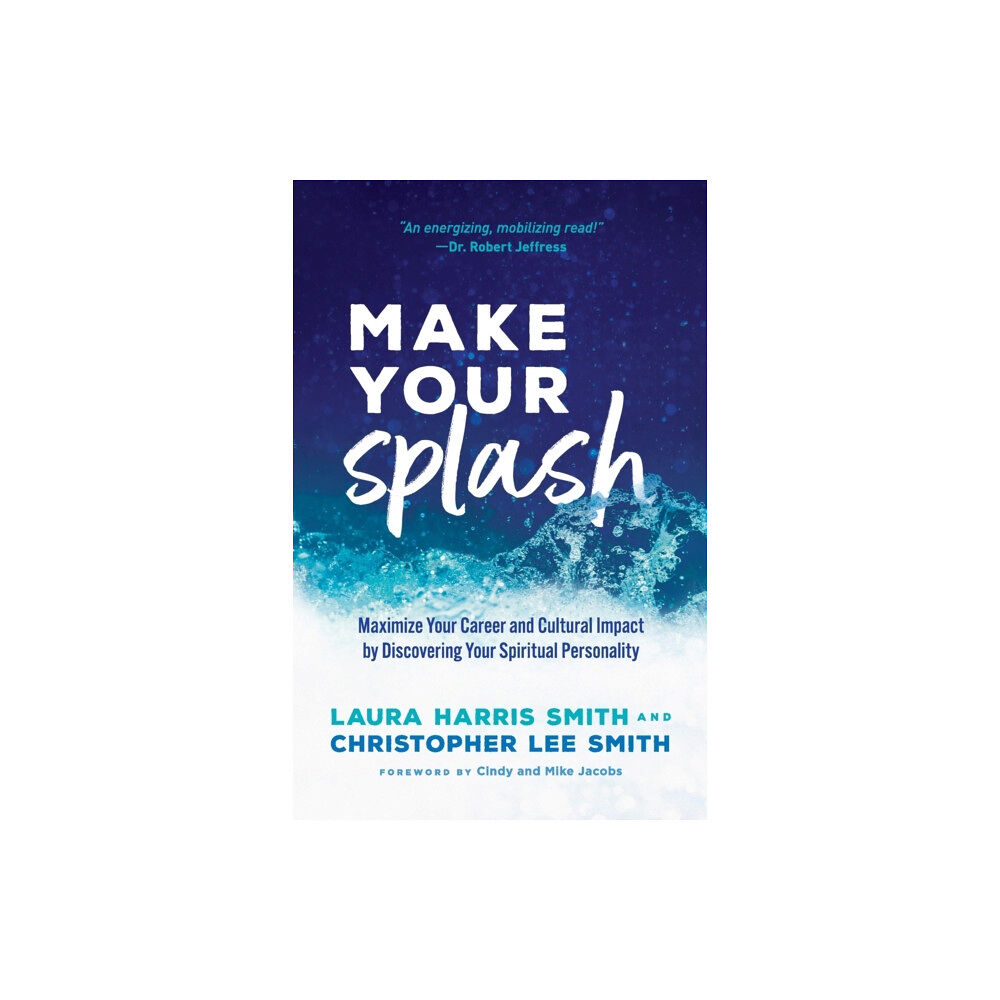 Baker publishing group Make Your Splash – Maximize Your Career and Cultural Impact by Discovering Your Spiritual Personality (häftad, eng)