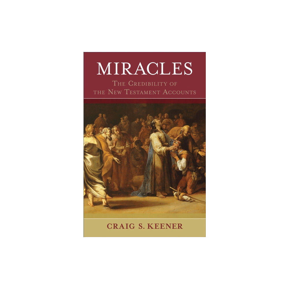 Baker publishing group Miracles – The Credibility of the New Testament Accounts (inbunden, eng)