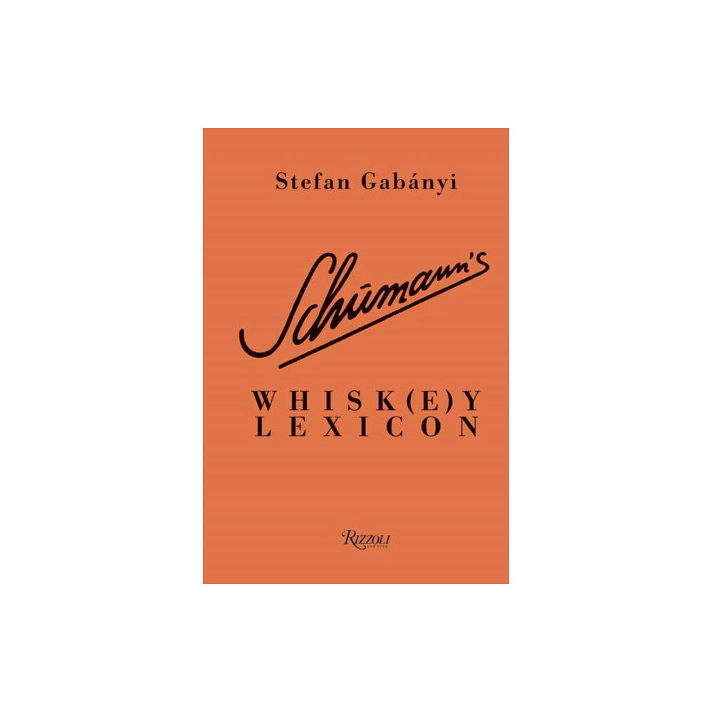 Rizzoli International Publications Schumann's Whisk(e)y Lexicon (inbunden, eng)