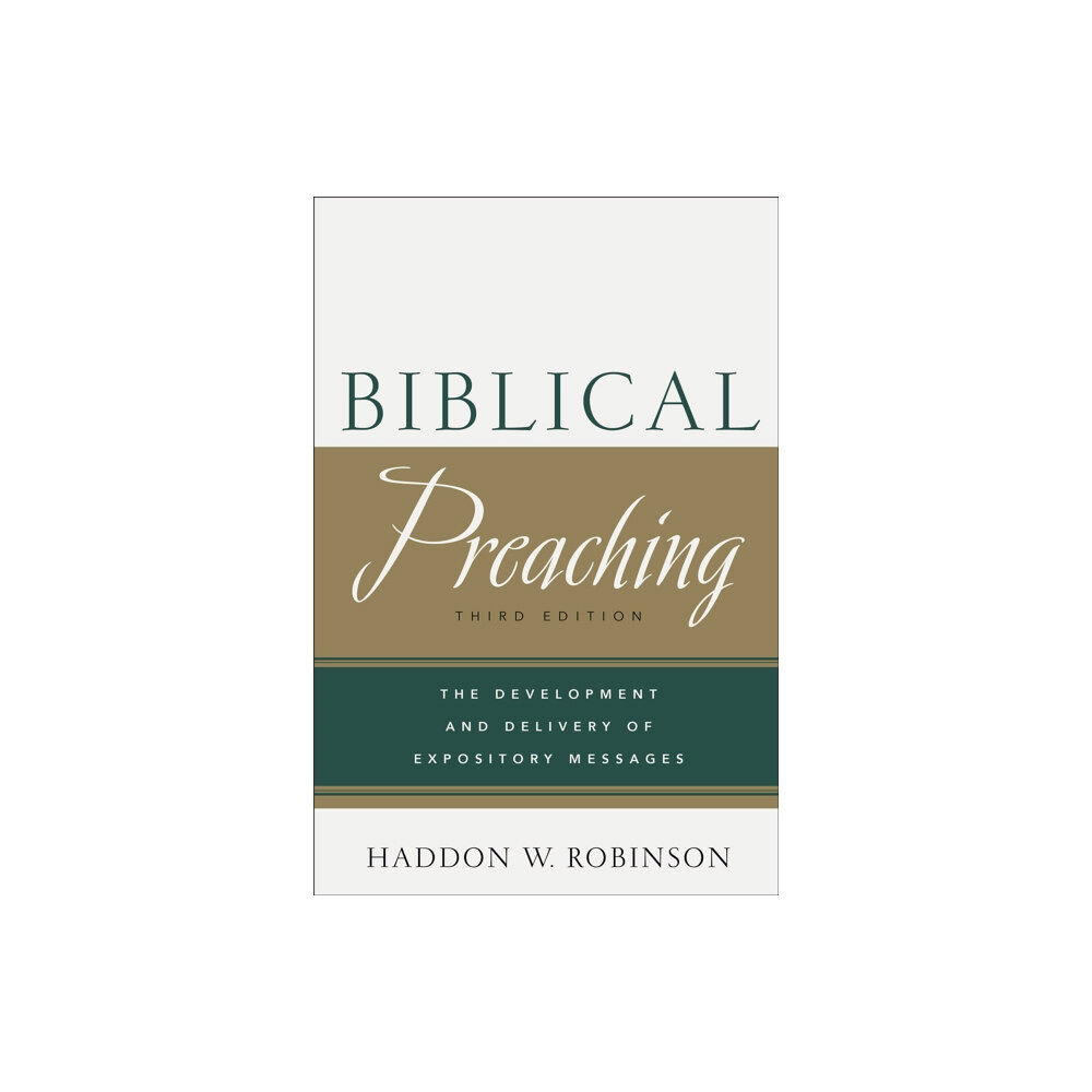 Baker publishing group Biblical Preaching – The Development and Delivery of Expository Messages (inbunden, eng)