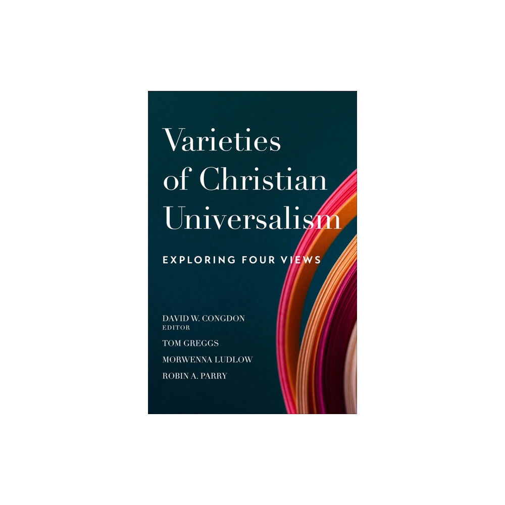 Baker publishing group Varieties of Christian Universalism – Exploring Four Views (häftad, eng)