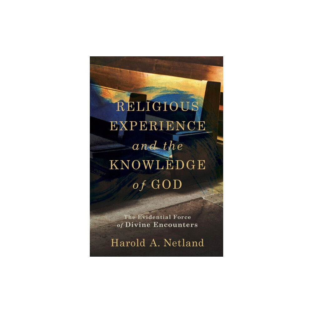 Baker publishing group Religious Experience and the Knowledge of God – The Evidential Force of Divine Encounters (häftad, eng)