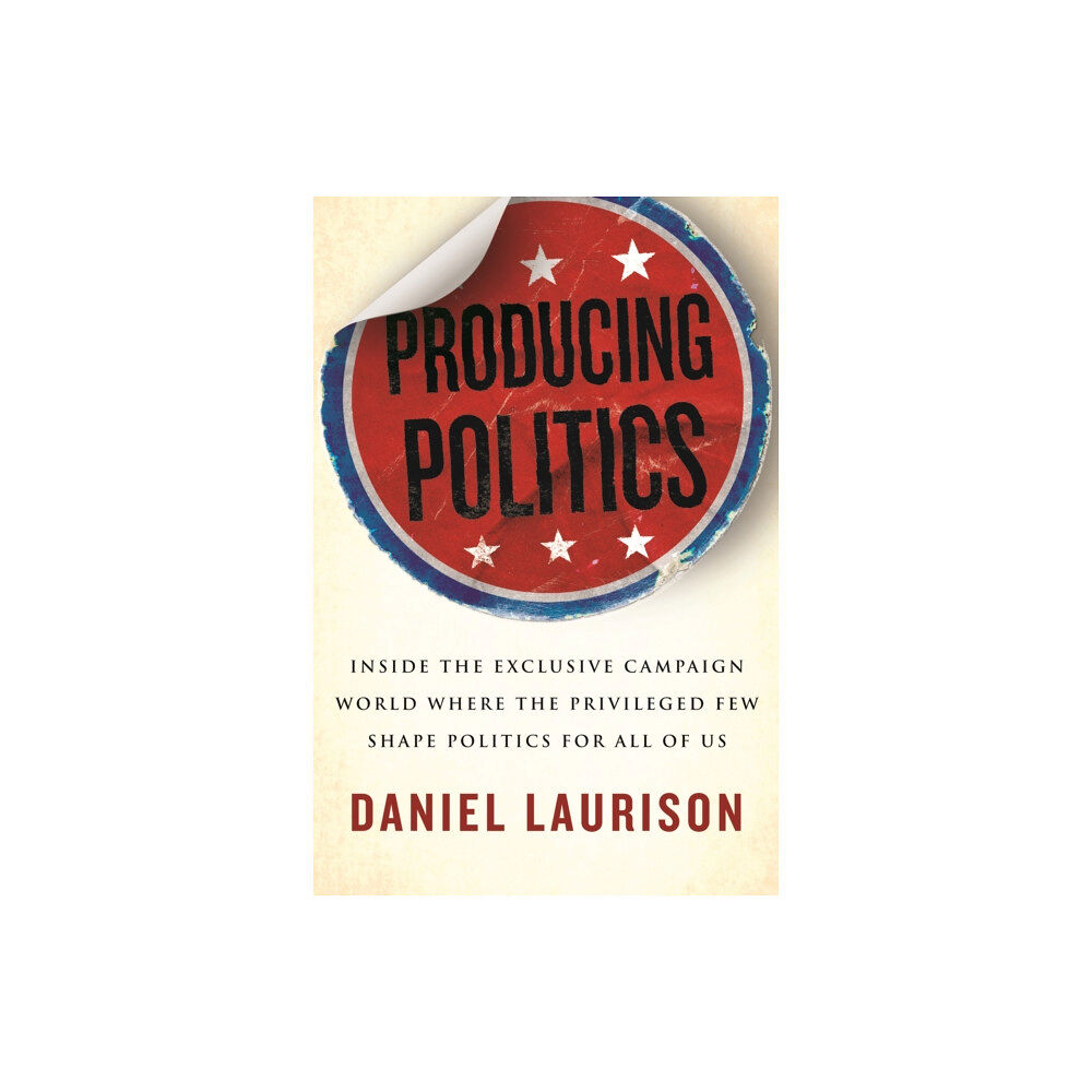 Beacon Press Producing Politics (inbunden, eng)