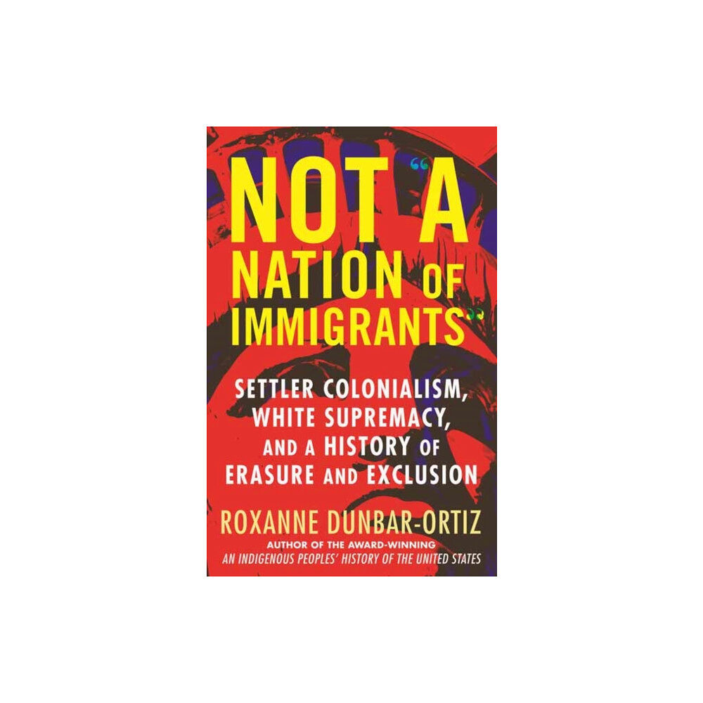 Beacon Press Not A Nation of Immigrants (inbunden, eng)
