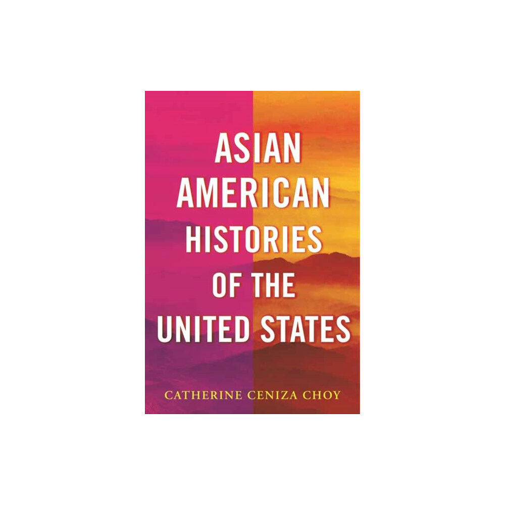 Beacon Press Asian American Histories of the United States (inbunden, eng)