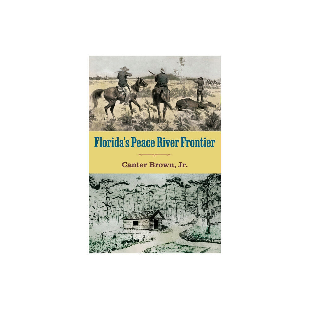 University Press of Florida Florida's Peace River Frontier (häftad, eng)