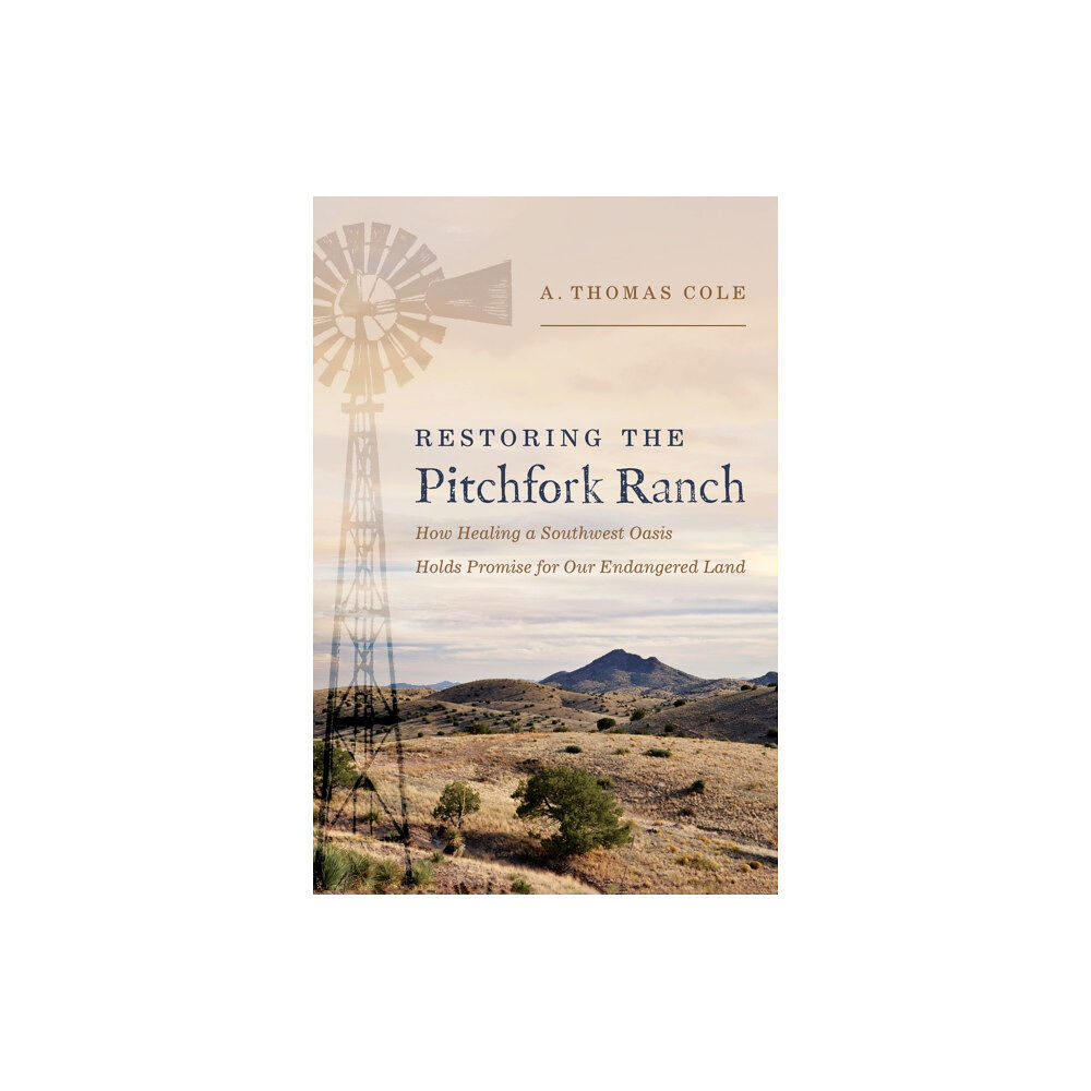 University of Arizona Press Restoring the Pitchfork Ranch (inbunden, eng)