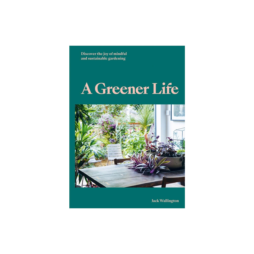 Orion Publishing Co A Greener Life (inbunden, eng)