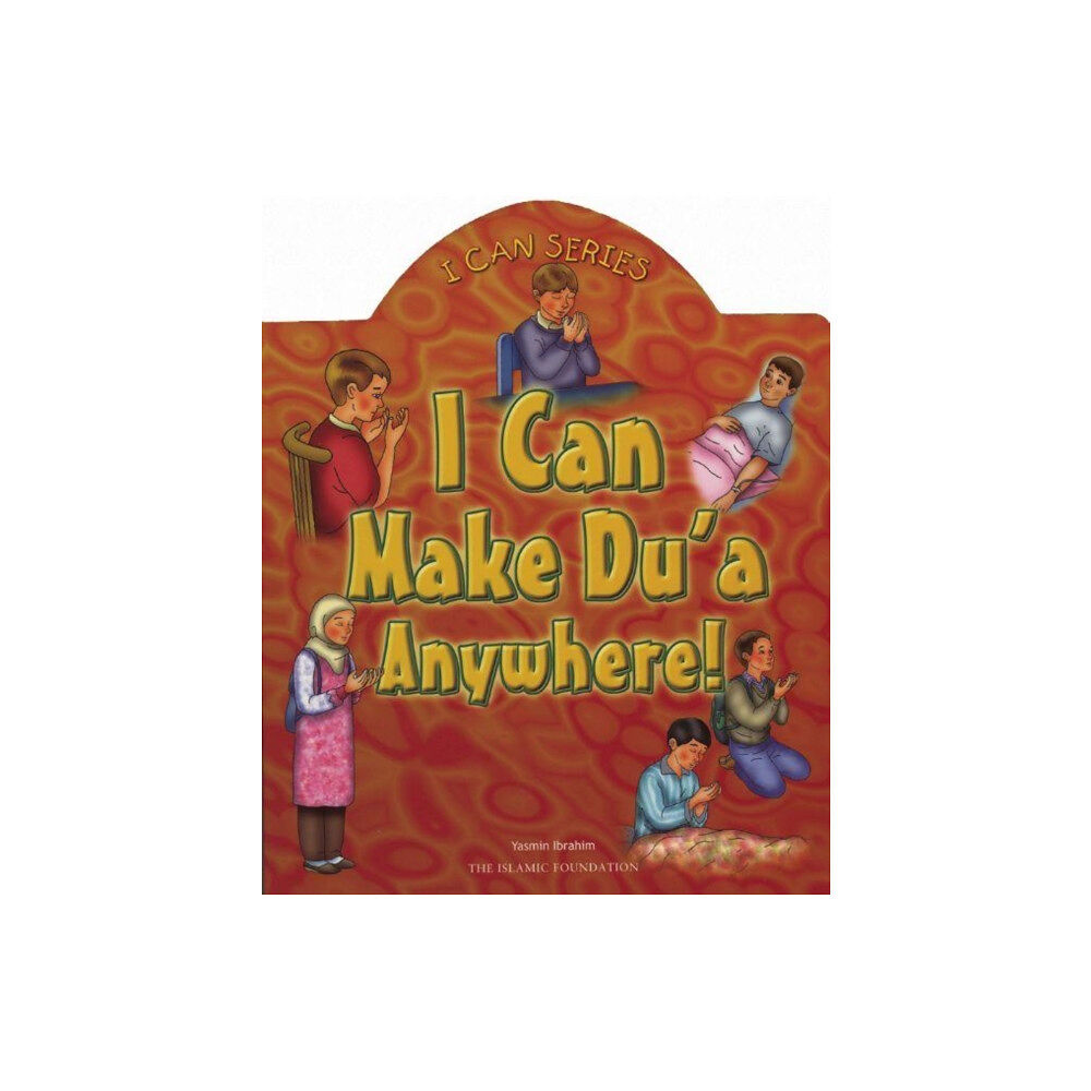 Islamic Foundation I Can Make Du'a Anywhere! (bok, board book, eng)