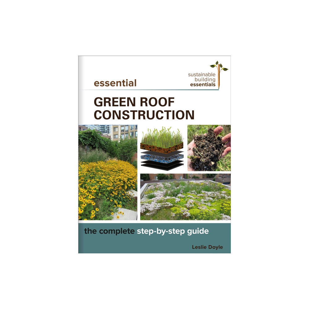 New Society Publishers Essential Green Roof Construction (häftad, eng)