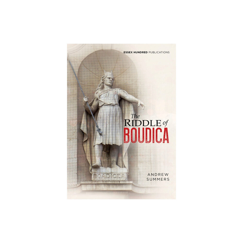 ESSEX HUNDRED PUBLICATIONS The Riddle of Boudica (häftad, eng)