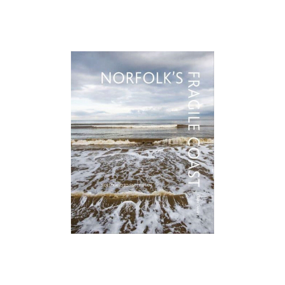 Art and Life (Publications) Norfolk's Fragile Coast (inbunden, eng)