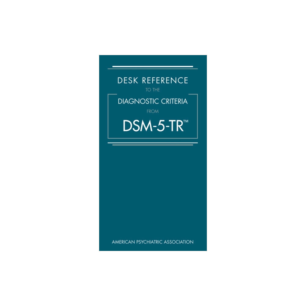 American Psychiatric Association Publishing Desk Reference to the Diagnostic Criteria From DSM-5-TR® (bok, spiral, eng)