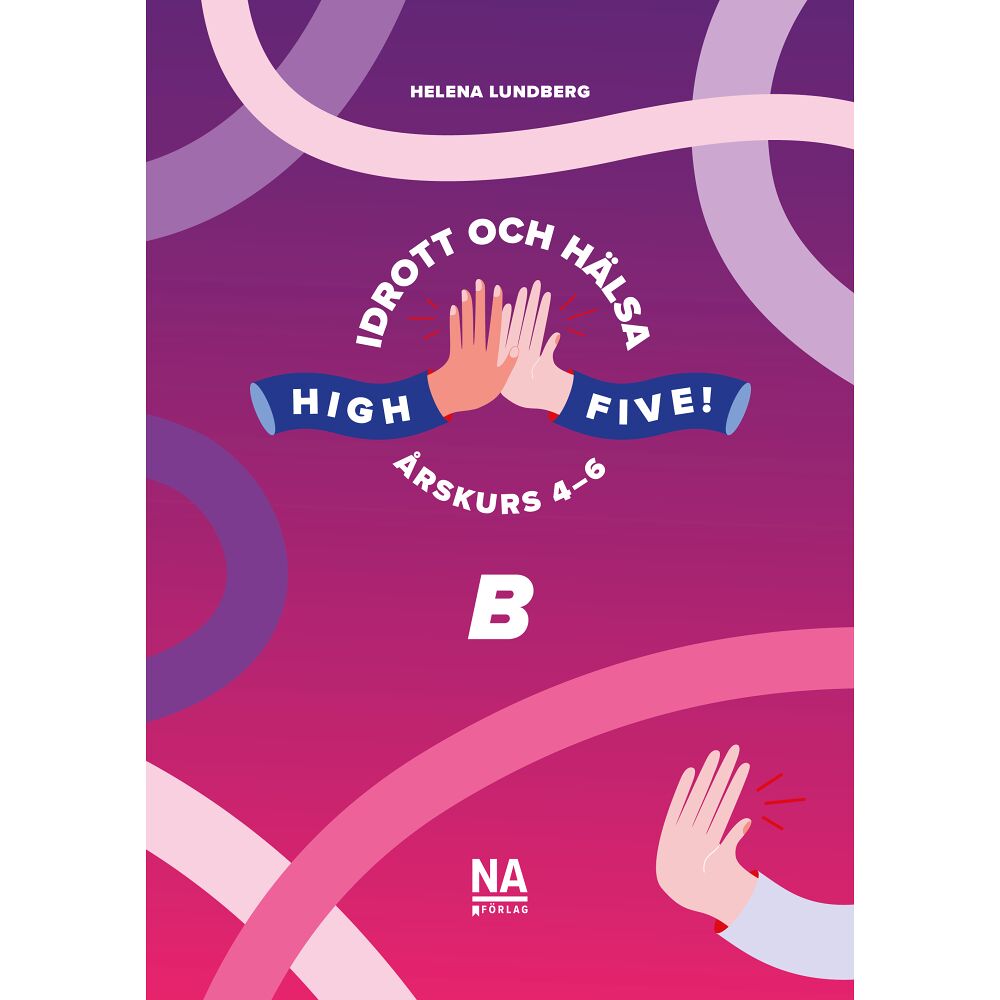 Helena Lundberg High Five! B - Idrott och hälsa åk 4-6 (häftad)