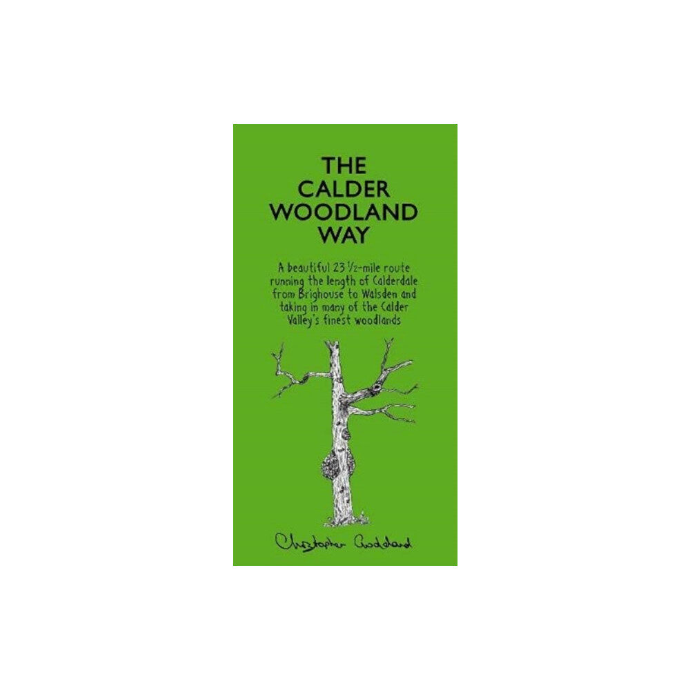 Christopher Goddard The Calder Woodland Way (häftad, eng)