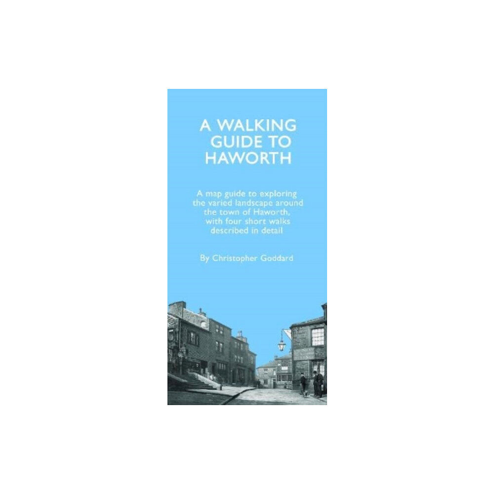 Christopher Goddard A Walking Guide to Haworth (häftad, eng)
