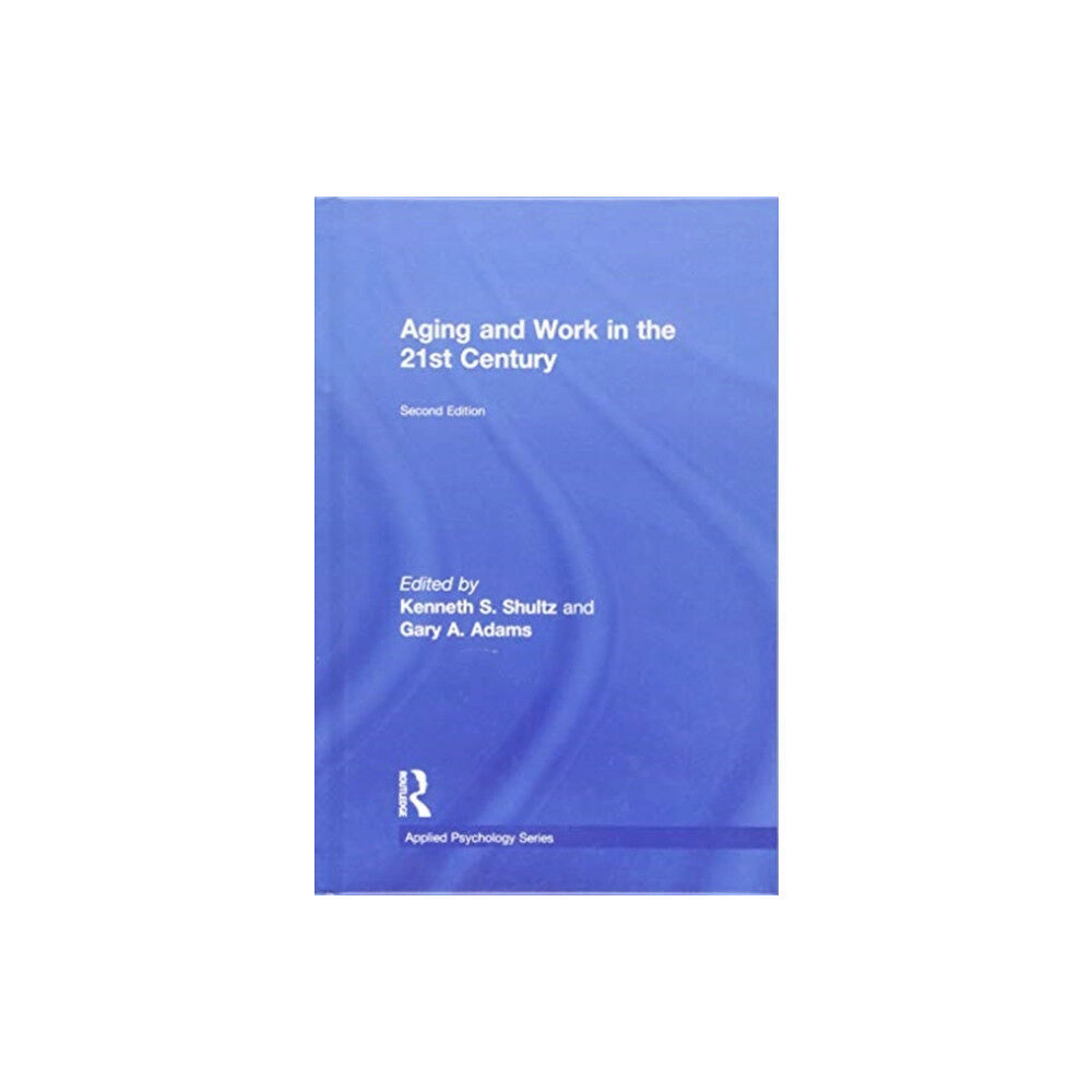 Taylor & francis ltd Aging and Work in the 21st Century (inbunden, eng)