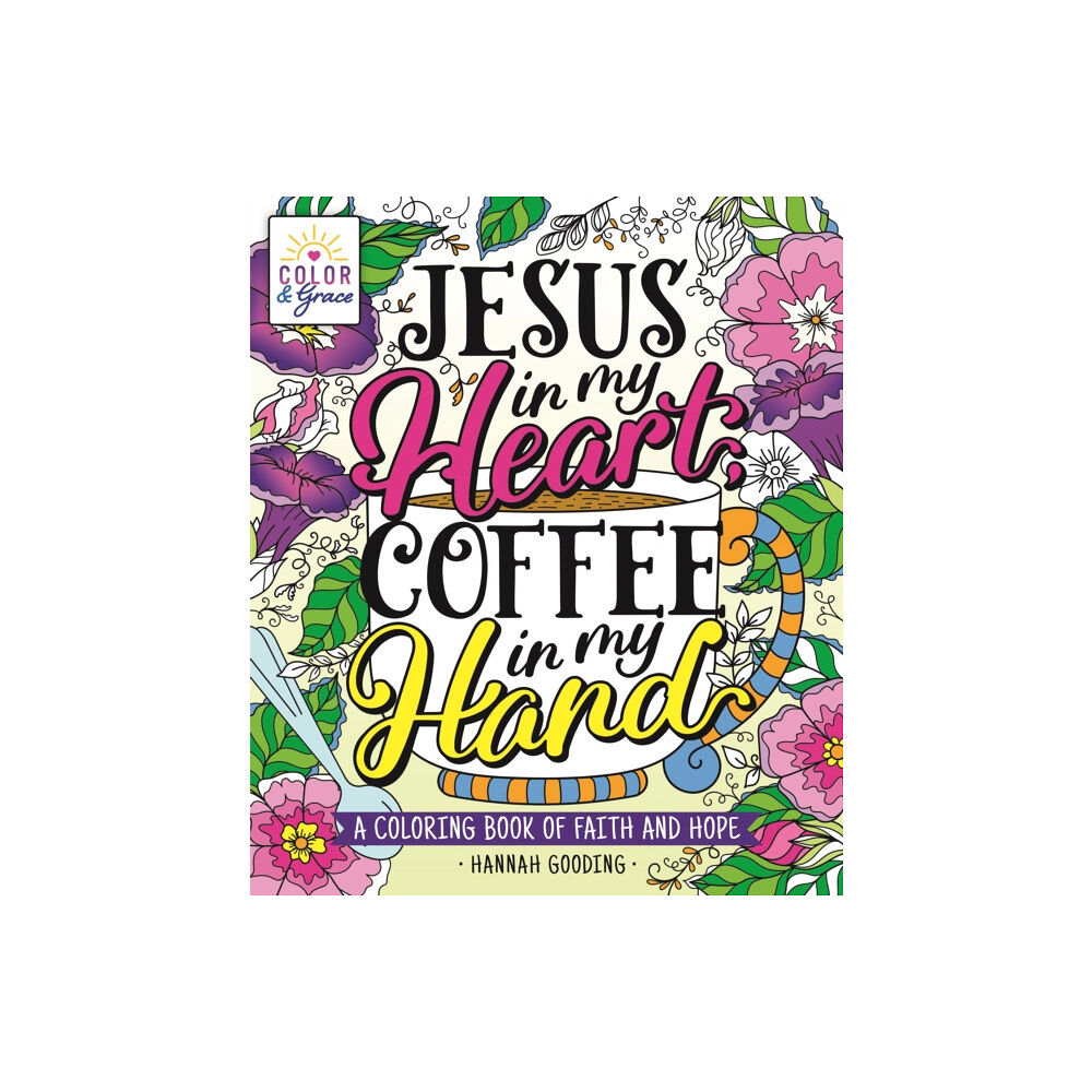 St. Martin's Publishing Group Color & Grace: Jesus In My Heart, Coffee In My Hand (häftad, eng)