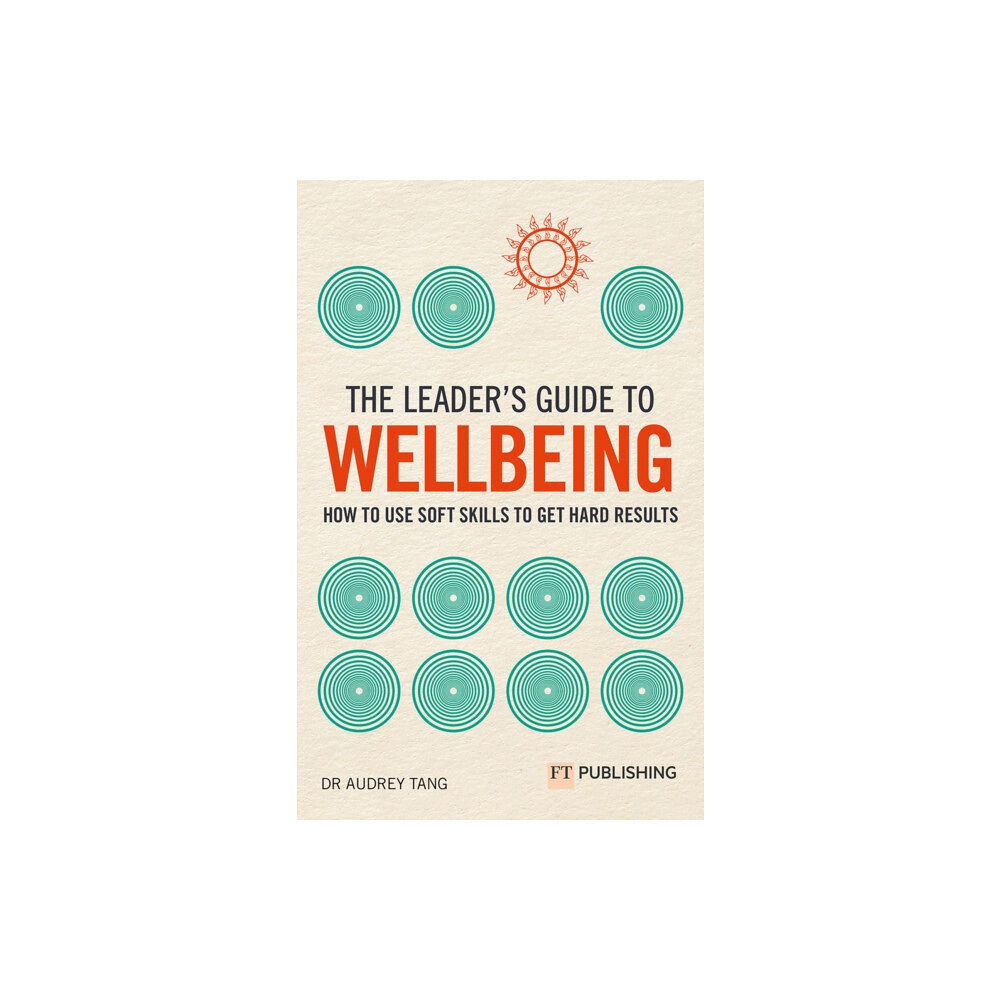 Pearson Education Limited The Leader's Guide to Wellbeing: How to use soft skills to get hard results (häftad, eng)