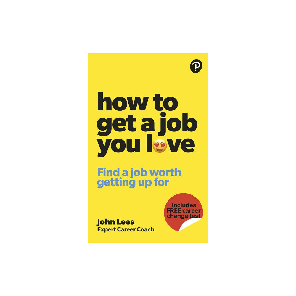 Pearson Education Limited How To Get A Job You Love: Find a job worth getting up for in the morning (häftad, eng)