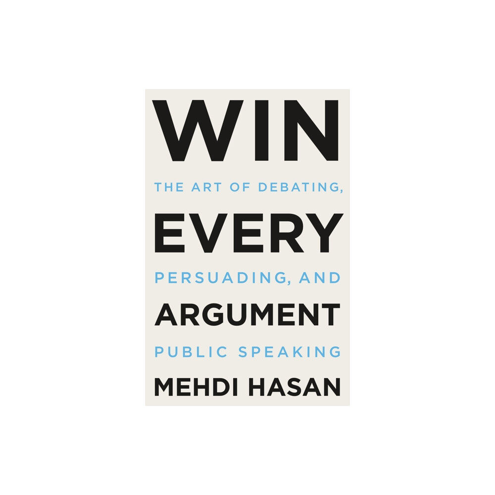 Henry Holt and Co. Win Every Argument (inbunden, eng)