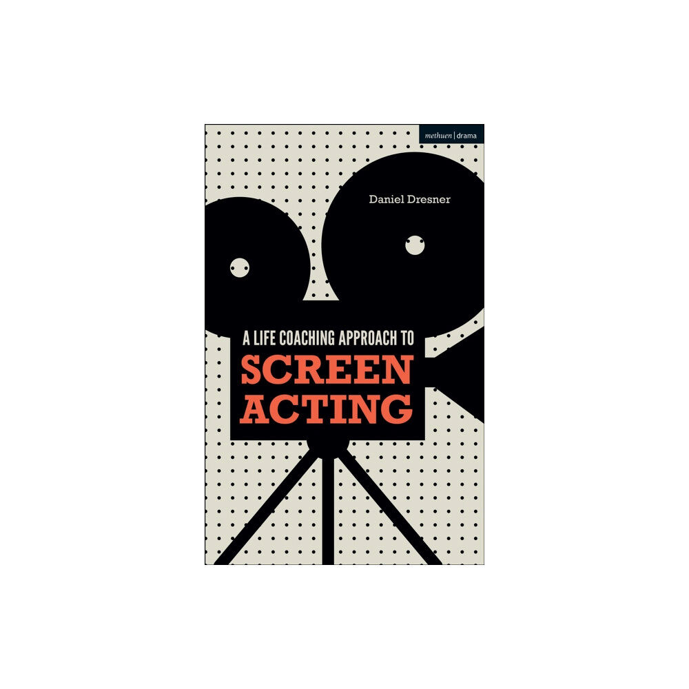 Bloomsbury Publishing PLC A Life-coaching Approach to Screen Acting (häftad, eng)