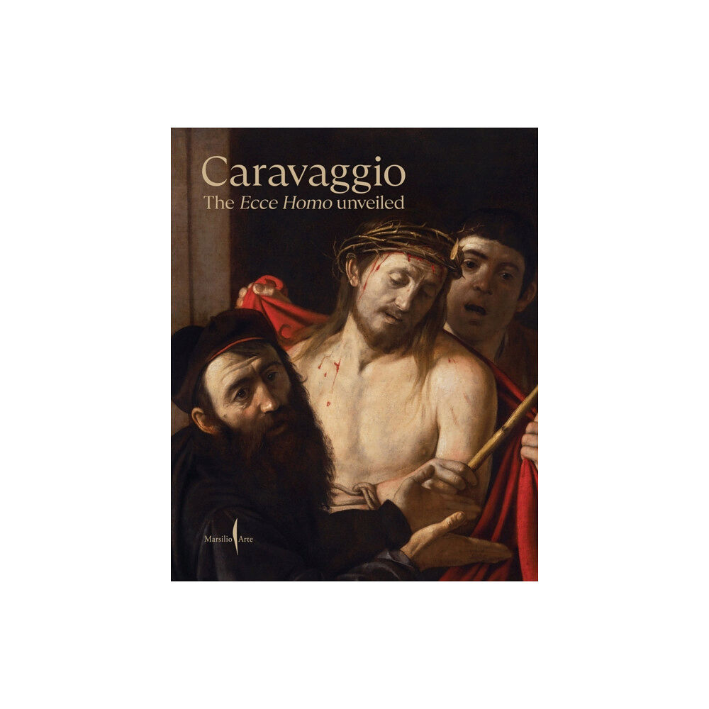 Marsilio Caravaggio: The Ecce Homo Unveiled (inbunden, eng)