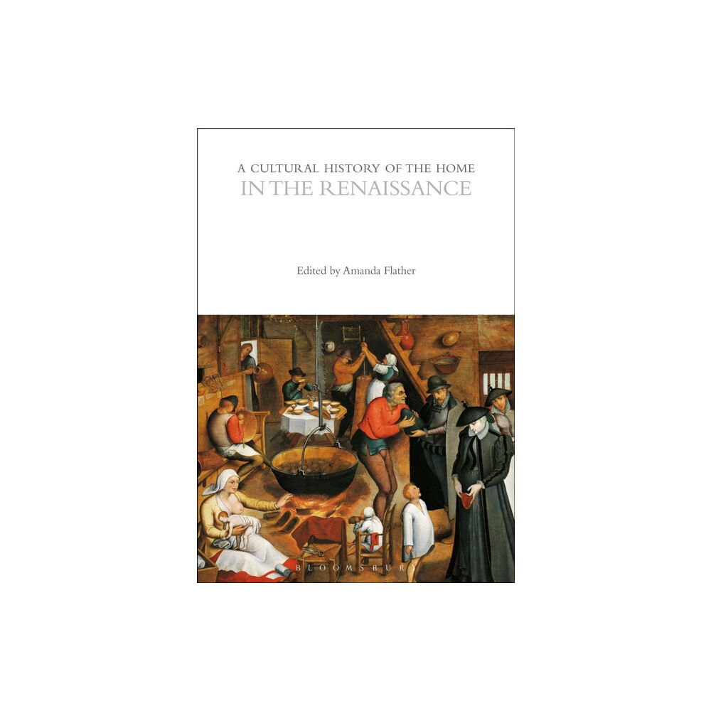 Bloomsbury Publishing PLC A Cultural History of the Home in the Renaissance (häftad, eng)