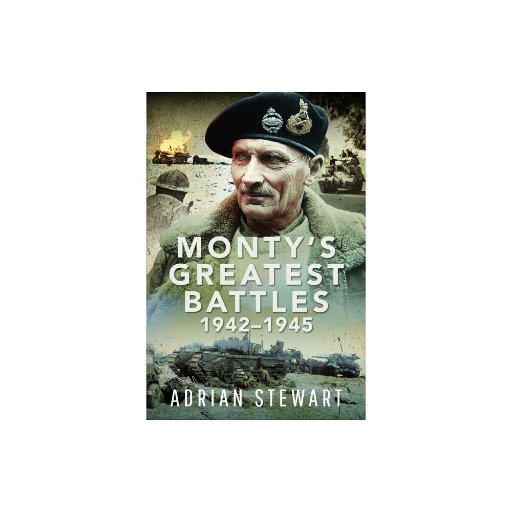 Pen & Sword Books Ltd Monty's Greatest Battles 1942–1945 (inbunden, eng)