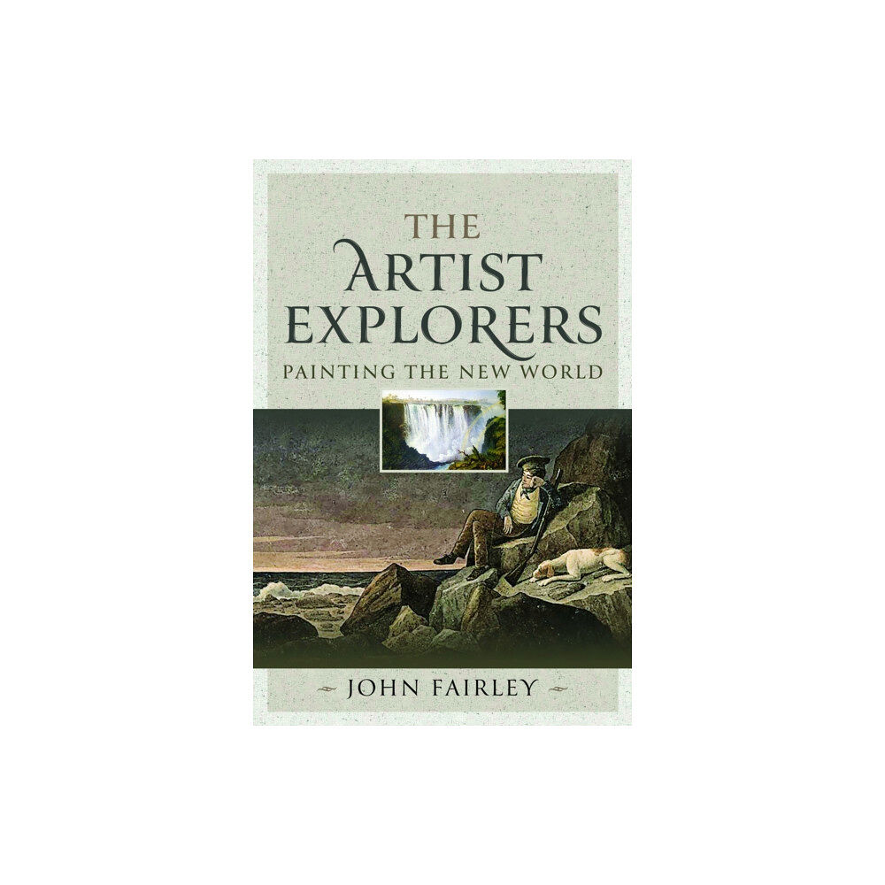 Pen & Sword Books Ltd The Artist Explorers (inbunden, eng)