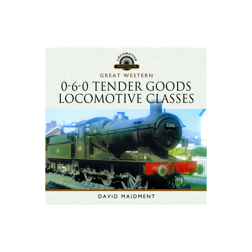 Pen & Sword Books Ltd Great Western, 0-6-0 Tender Goods Locomotive Classes (inbunden, eng)