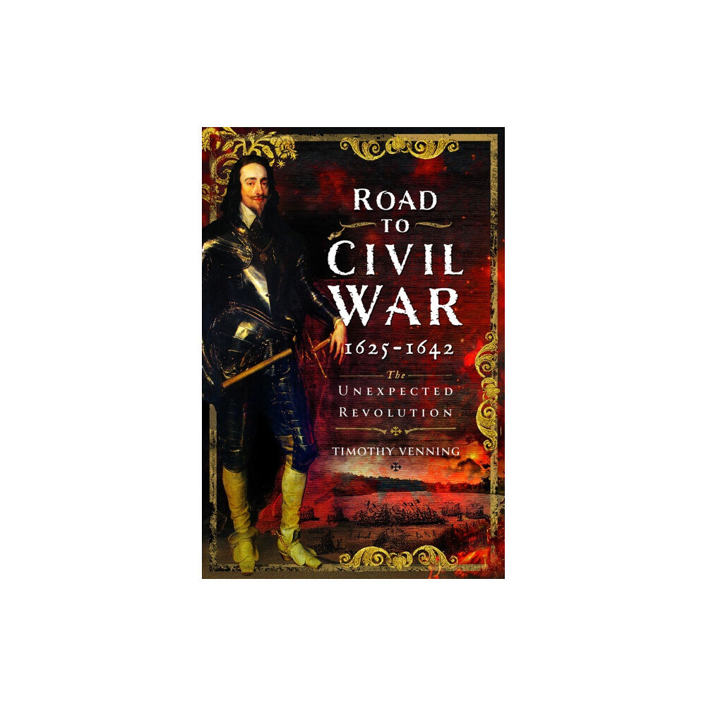 Pen & Sword Books Ltd Road to Civil War, 1625-1642 (inbunden, eng)