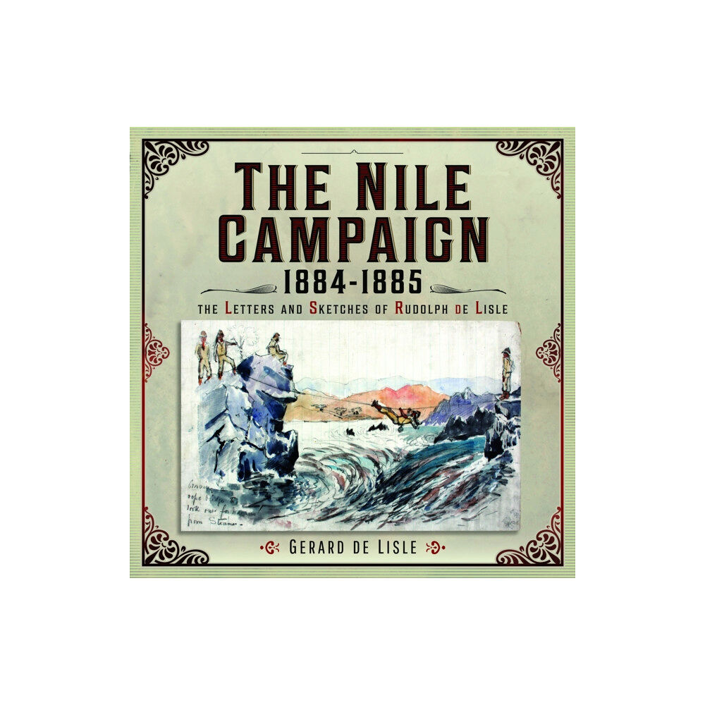 Pen & Sword Books Ltd The Nile Campaign, 1884-1885 (inbunden, eng)