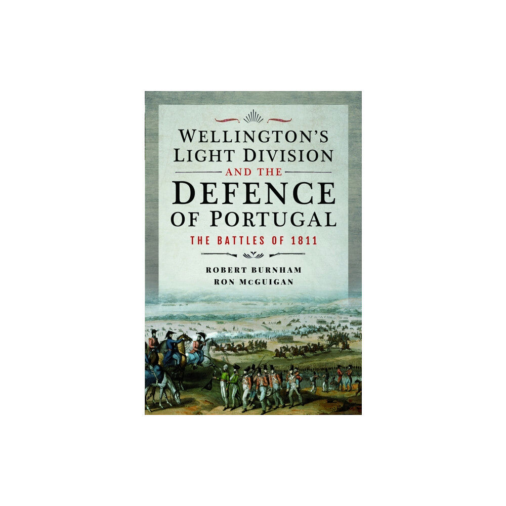 Pen & Sword Books Ltd Wellington's Light Division and the Defence of Portugal (inbunden, eng)