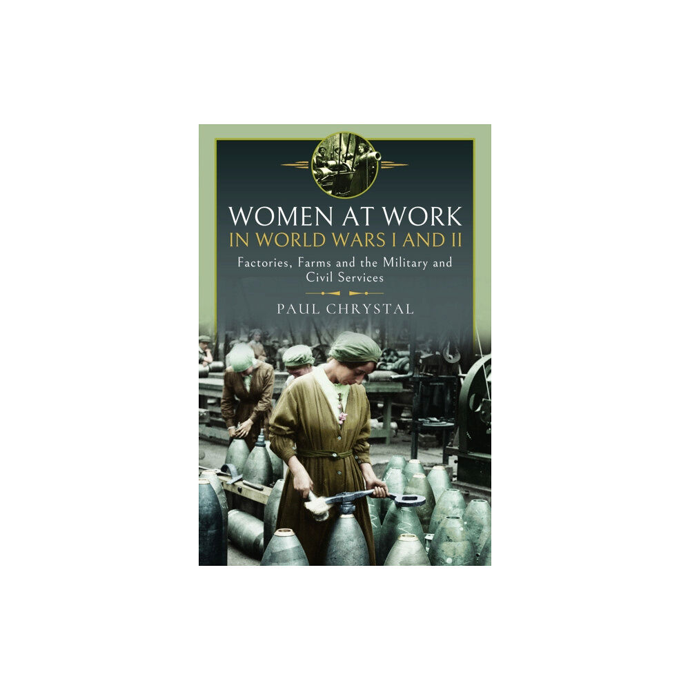 Pen & Sword Books Ltd Women at Work in World Wars I and II (inbunden, eng)