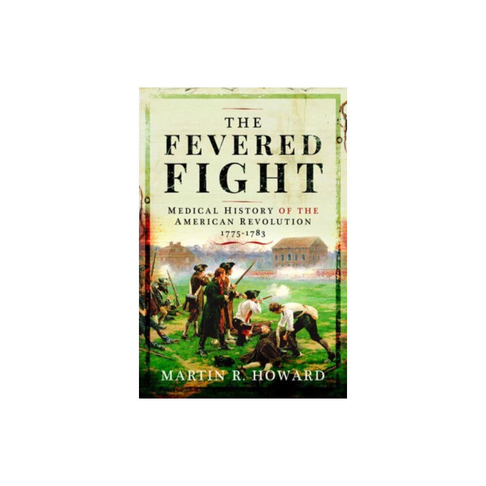 Pen & Sword Books Ltd The Fevered Fight (inbunden, eng)