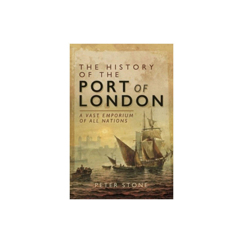 Pen & Sword Books Ltd The History of the Port of London (häftad, eng)