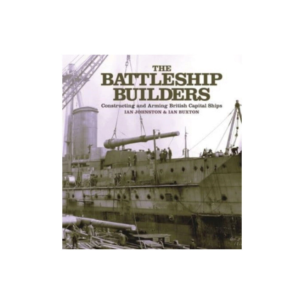 Pen & Sword Books Ltd The Battleship Builders (häftad, eng)