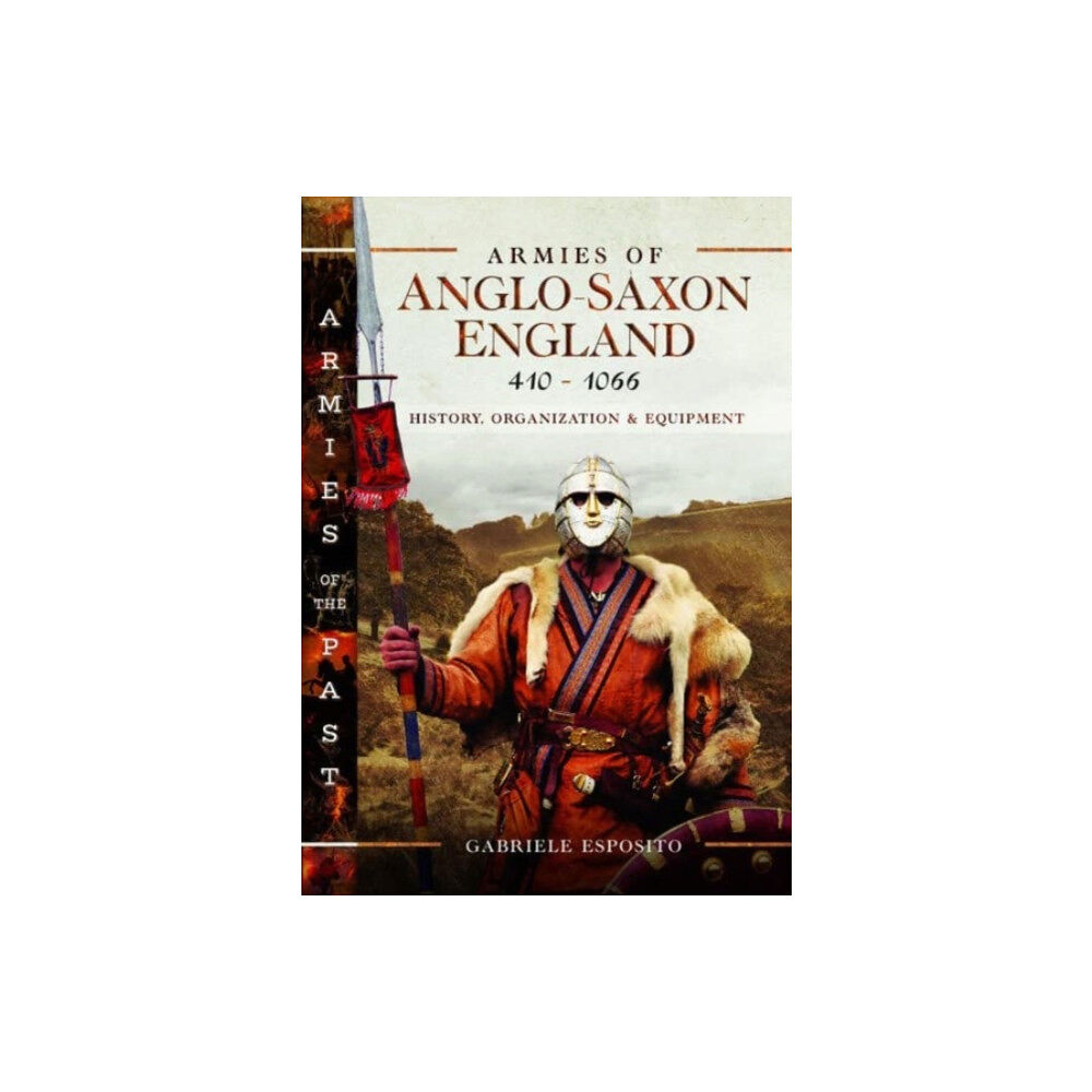 Pen & Sword Books Ltd Armies of Anglo-Saxon England 410-1066 (inbunden, eng)