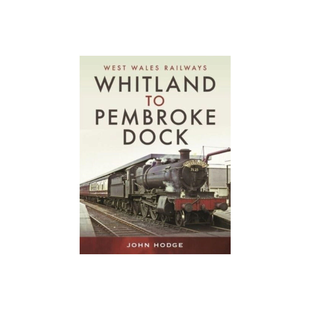 Pen & Sword Books Ltd Whitland to Pembroke Dock (inbunden, eng)