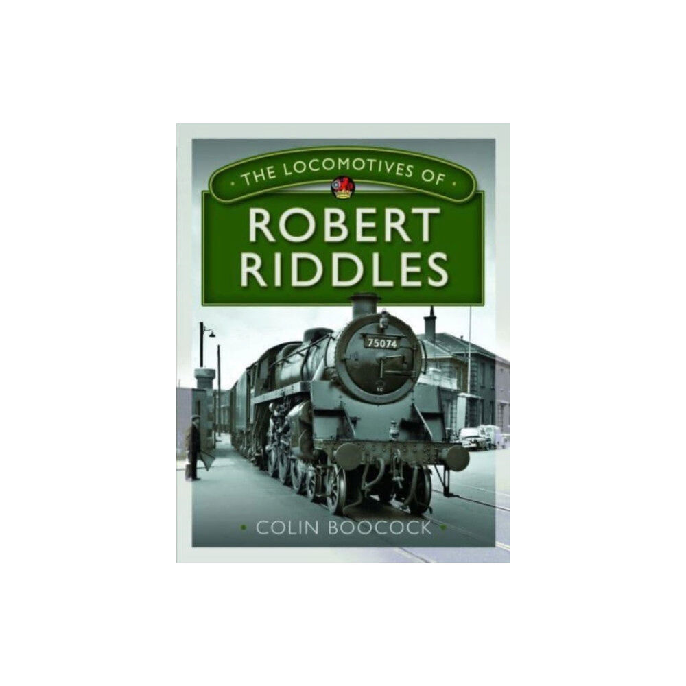 Pen & Sword Books Ltd The Locomotives of Robert Riddles (inbunden, eng)