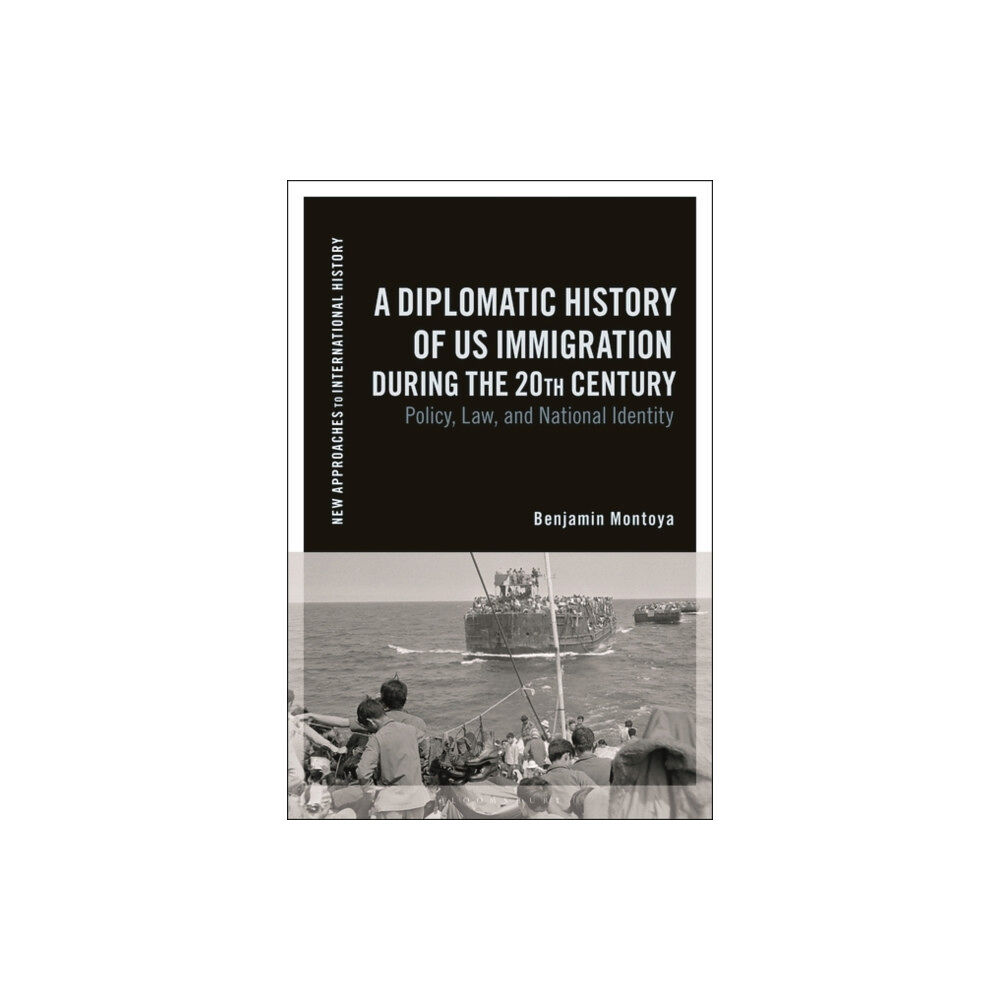 Bloomsbury Publishing PLC A Diplomatic History of US Immigration during the 20th Century (häftad, eng)