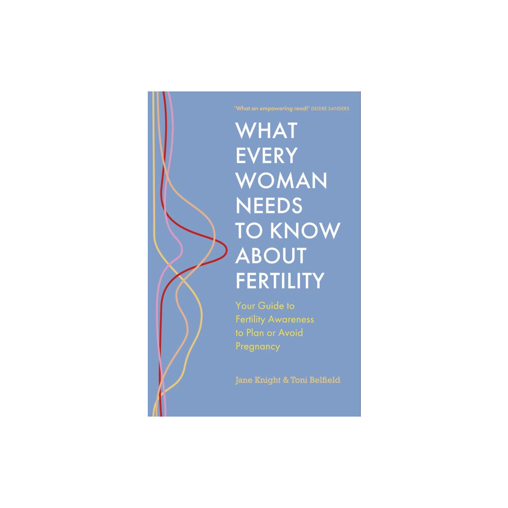 John Murray Press What Every Woman Needs to Know About Fertility (häftad, eng)