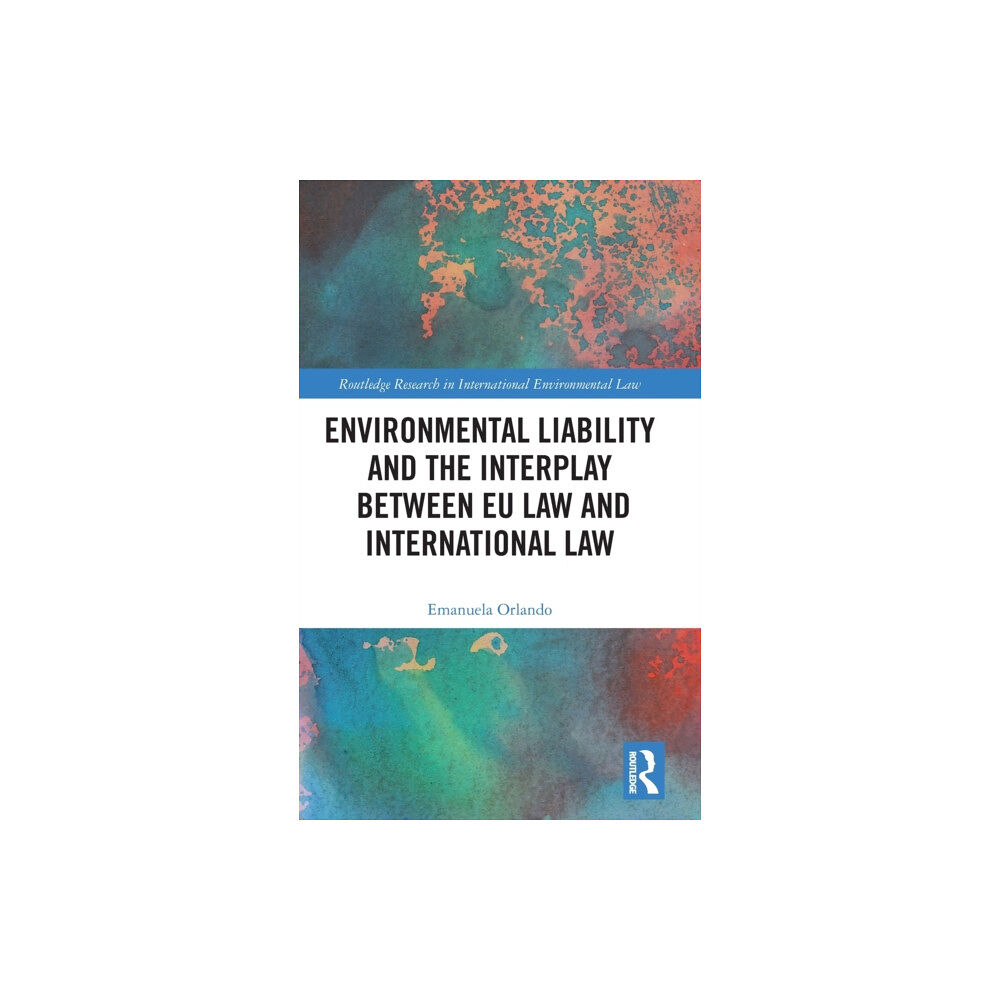 Taylor & francis ltd Environmental Liability and the Interplay between EU Law and International Law (inbunden, eng)