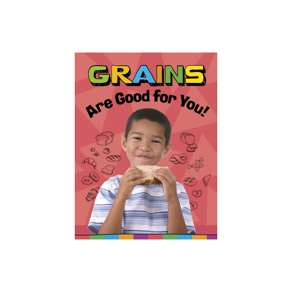 Capstone Global Library Ltd Grains Are Good for You! (häftad, eng)